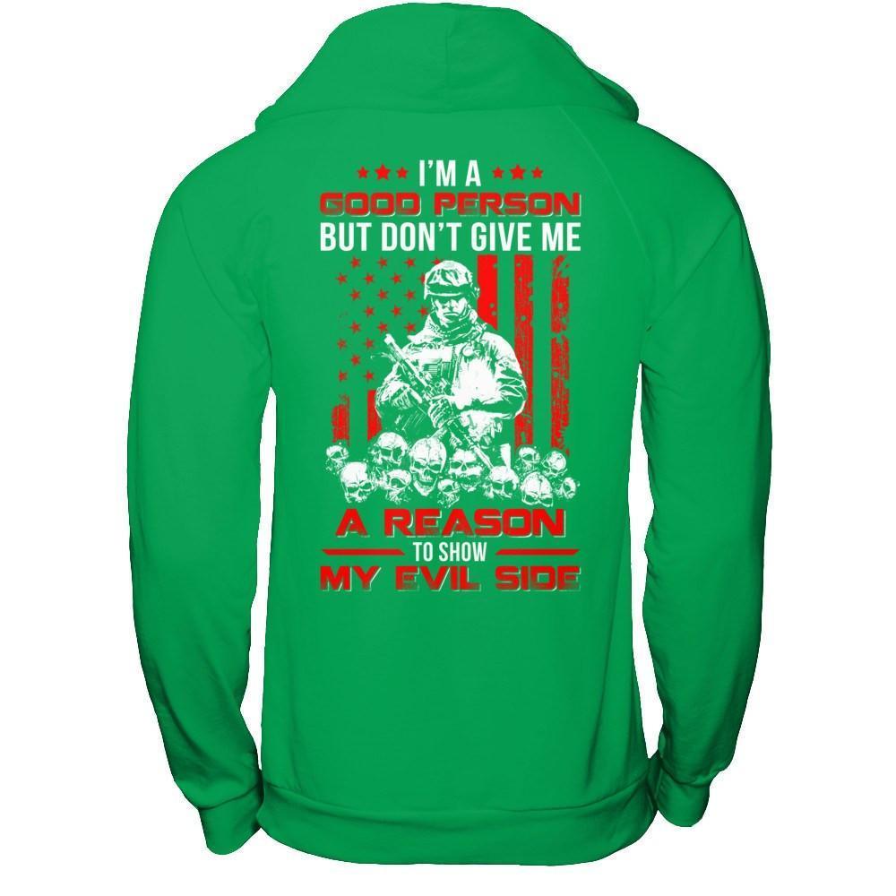 Soldier I'm A Good Person But Don't Give Me A Reason My Evil Side-T-Shirt & Hoodie-Pullover Hoodie-Irish Green
