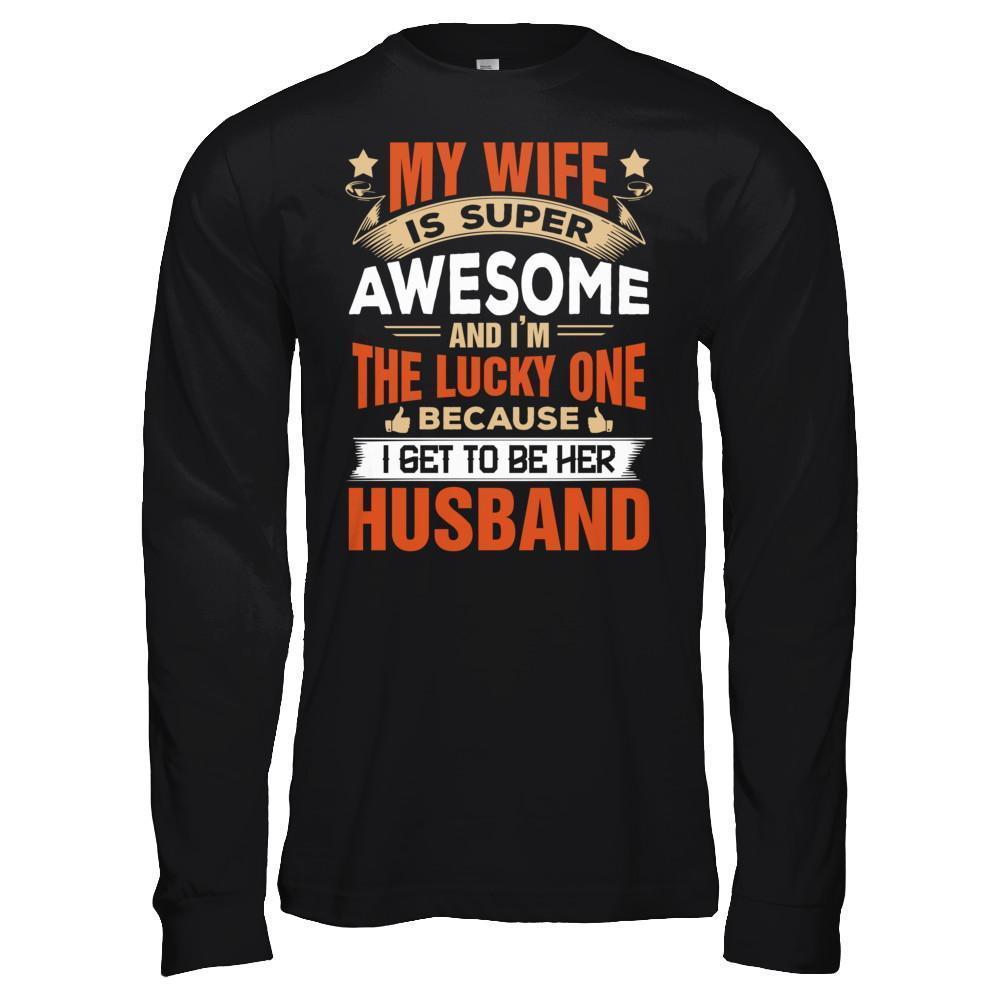 My Wife Is Super Awesome And I Am The Lucky One-T-Shirt & Hoodie-Long Sleeve T-Shirt-Black