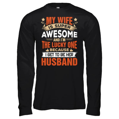 My Wife Is Super Awesome And I Am The Lucky One-T-Shirt & Hoodie-Long Sleeve T-Shirt-Black