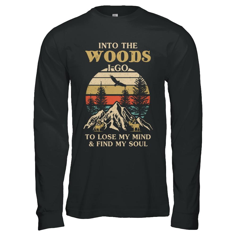 Into The Woods I Go To Lose My Mind And Find My Soul-T-Shirt & Hoodie-Long Sleeve T-Shirt-Black