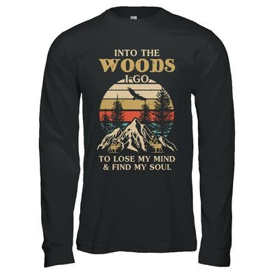 Into The Woods I Go To Lose My Mind And Find My Soul-T-Shirt & Hoodie-Long Sleeve T-Shirt-Black