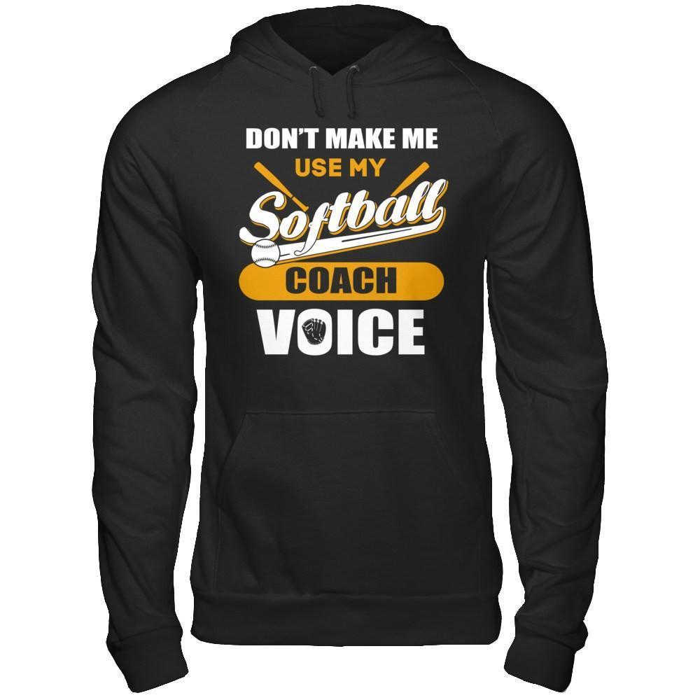 Don't Make Me Use My Softball Coach Voice-T-Shirt & Hoodie-Pullover Hoodie-Black