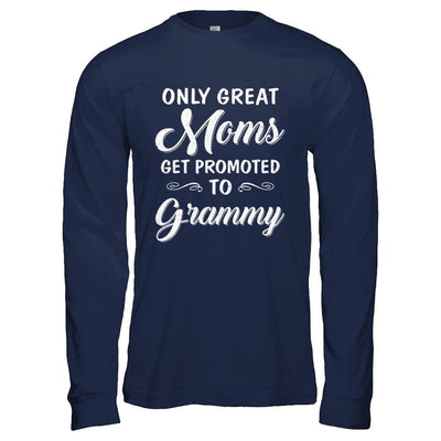 Only Great Moms Get Promoted To Grammy Mothers Day-T-Shirt & Hoodie-Long Sleeve T-Shirt-Navy