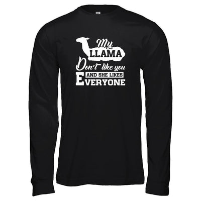 My Llama Don't Like You And She Likes Everyone-T-Shirt & Tank Top-Long Sleeve T-Shirt-Black