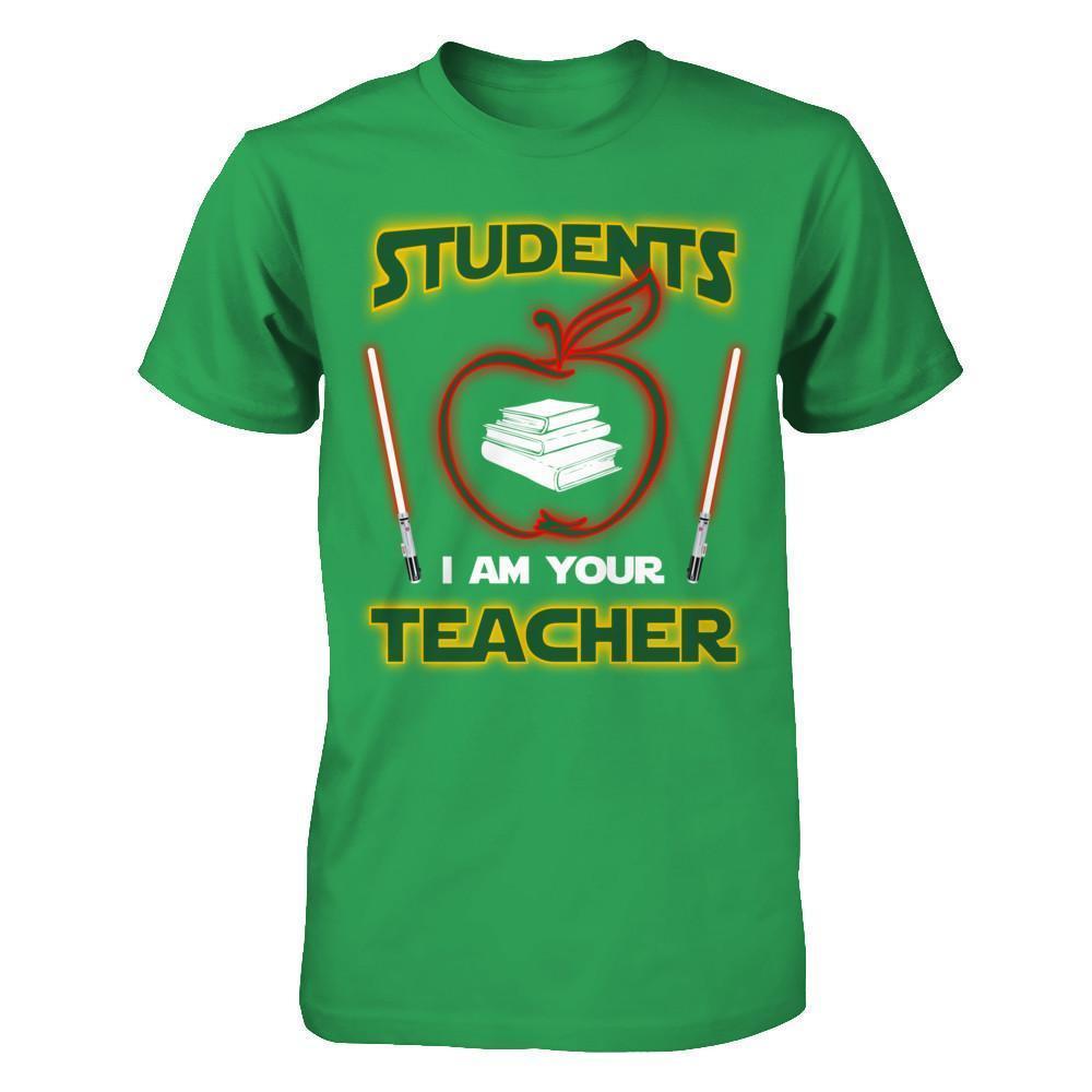 Students I Am Your Teacher-T-Shirt & Hoodie-Premium T-Shirt-Kelly Green
