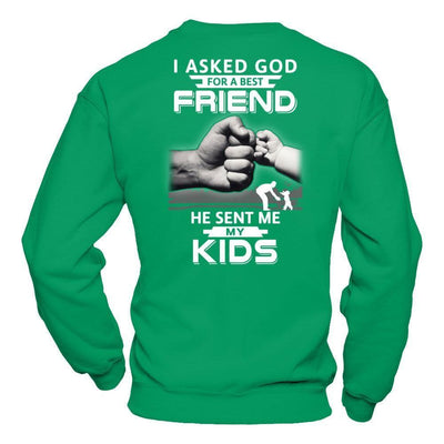 I Asked God For A Best Friend He Sent Me My Kids-T-Shirt & Hoodie-Crewneck Sweatshirt-Irish Green