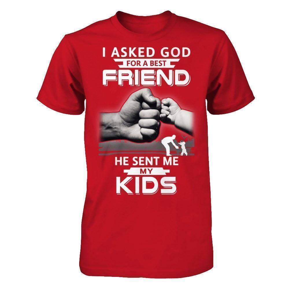 I Asked God For A Best Friend He Sent Me My Kids-T-Shirt & Hoodie-Classic T-Shirt-Red