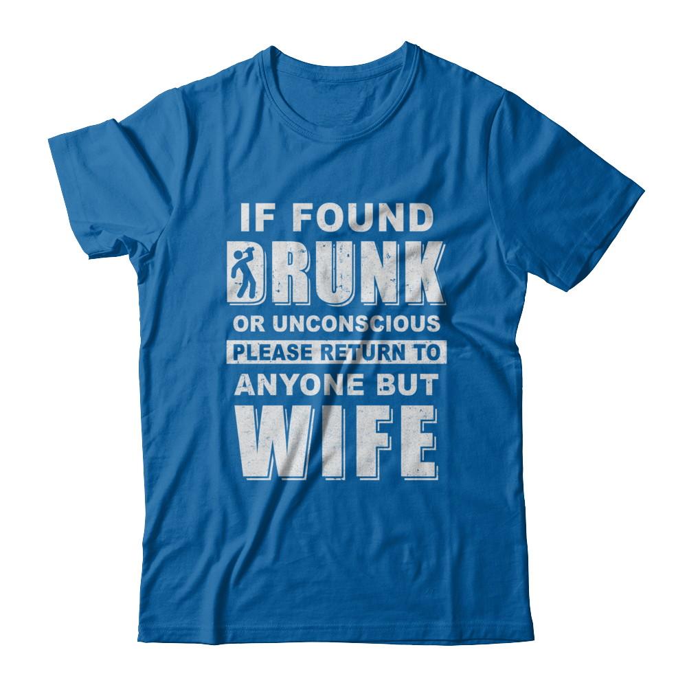 If Found Drunk Return To Anyone But Wife Husband Beer-T-Shirt & Hoodie-Classic T-Shirt-Royal