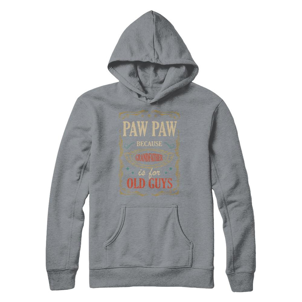 Paw Paw Because Grandfather Is For Old Guys Fathers Day Gift-T-Shirt & Hoodie-Pullover Hoodie-Light Steel