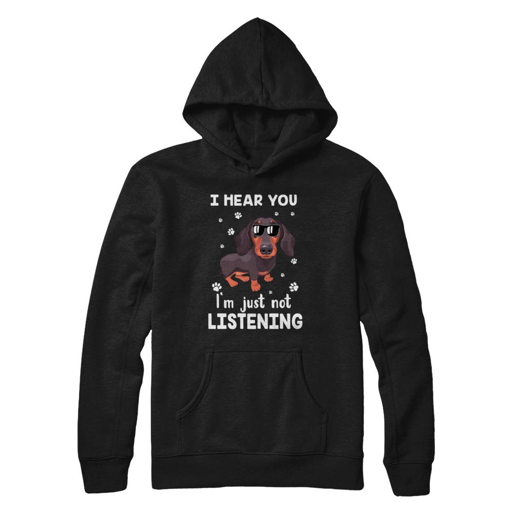 I Hear You I'm Just Not Listening Funny Dachshund-T-Shirt & Hoodie-Pullover Hoodie-Black