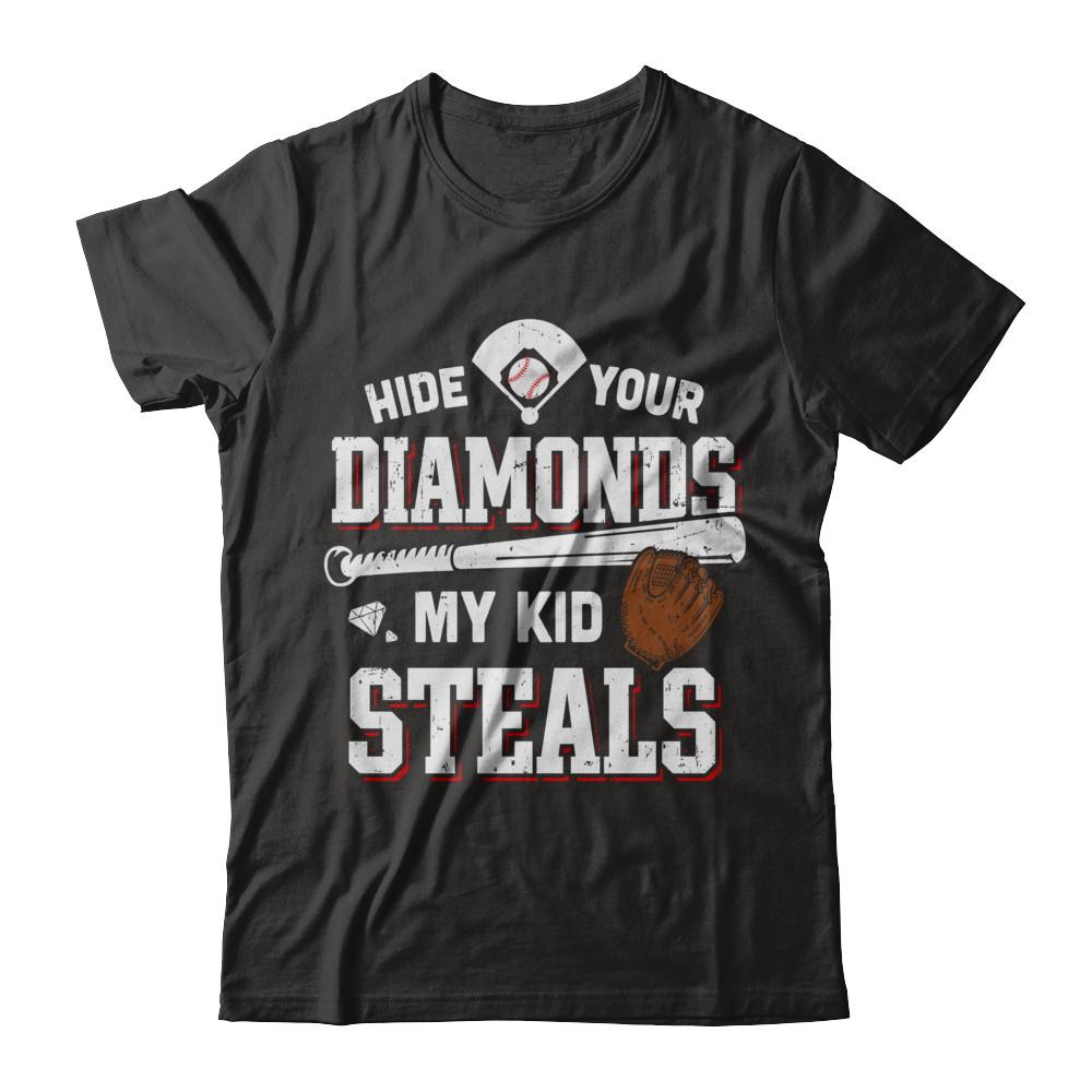 Hide Your Diamonds My Kid Steals Baseball