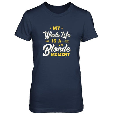 My Whole Life Is A Blonde Moment-T-Shirt & Tank Top-Women's T-Shirt-Navy