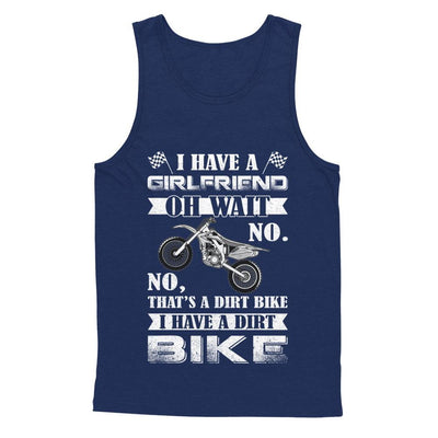 I Have A Girlfriend Oh Wait No No That's A Dirt Bike-T-Shirt & Hoodie-Unisex Tank-Navy