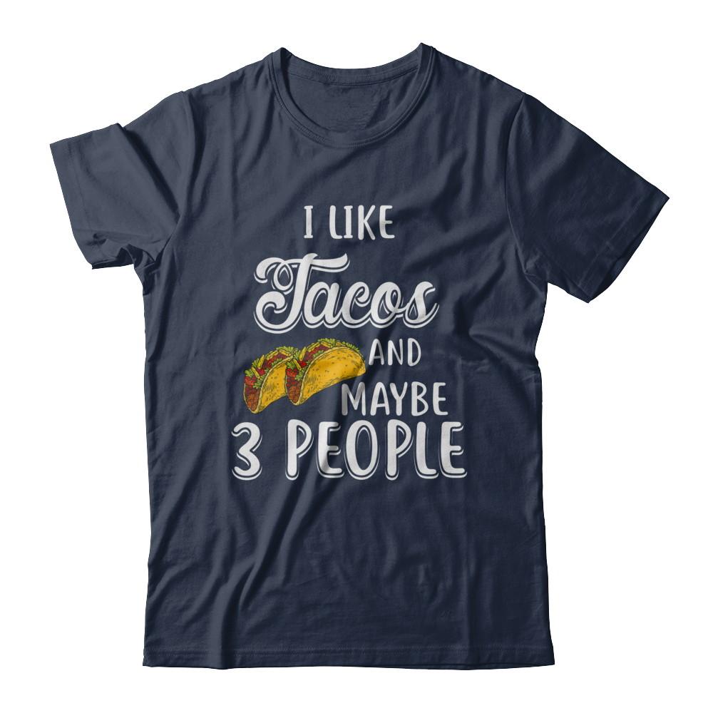 I Like Tacos And Maybe 3 People-T-Shirt & Hoodie-Classic T-Shirt-Navy
