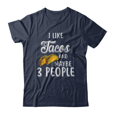 I Like Tacos And Maybe 3 People-T-Shirt & Hoodie-Classic T-Shirt-Navy