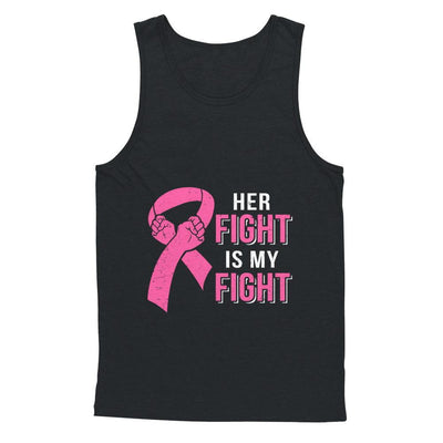 Her Fight Is My Fight Pink Breast Cancer Awareness-T-Shirt & Hoodie-Unisex Tank-Black