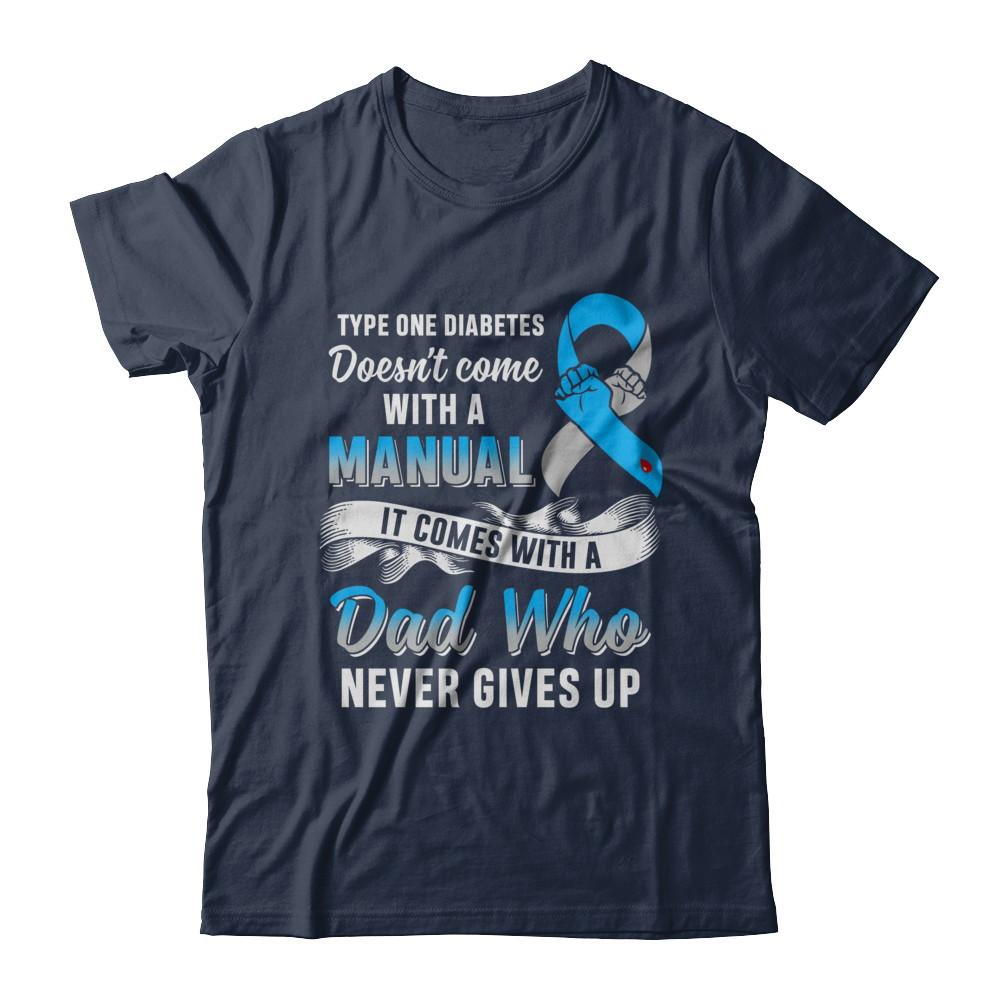 Type 1 T1D Dad Who Never Gives Up Diabetes Awareness-T-Shirt & Hoodie-Classic T-Shirt-Navy