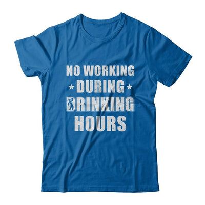 No Working During Drinking Hours Funny Wine Beer Sayings-T-Shirt & Hoodie-Classic T-Shirt-Royal
