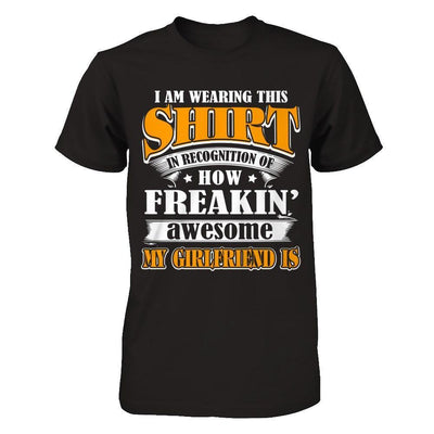 I'm Wearing This Shirt Freakin' Awesome My GirlFriend Is-T-Shirt & Hoodie-Classic T-Shirt-Black