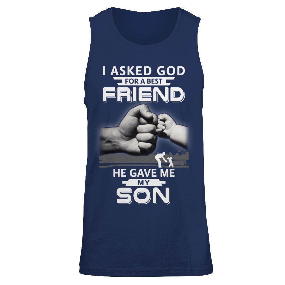 I Asked God For A Best Friend He Gave Me My Son-T-Shirt & Hoodie-Unisex Tank-Navy