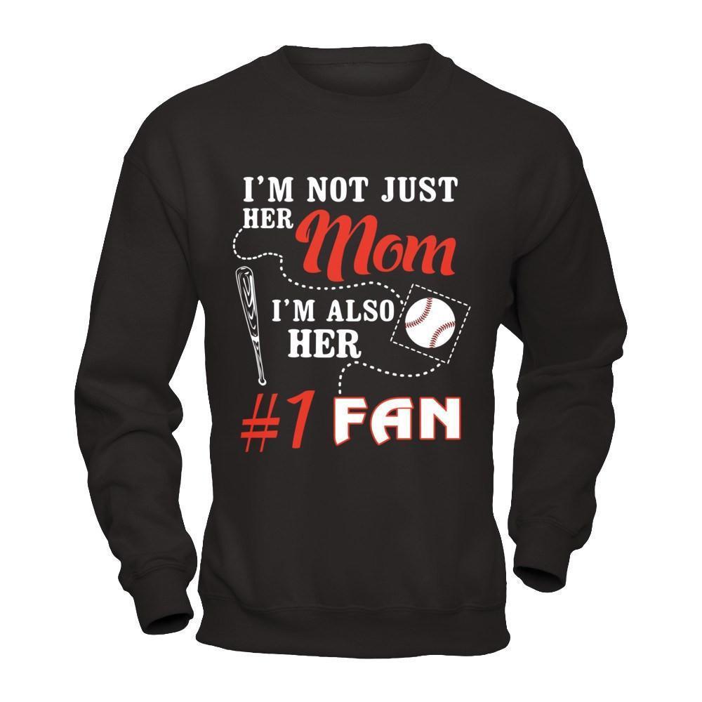 I'm Not Just Her Mom I'm Also Her Fan Baseball Mom-T-Shirt & Hoodie-Crewneck Sweatshirt-Black