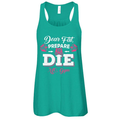 Dear Fat Prepare To Die Xo Gym-T-Shirt & Tank Top-Women's Flowy Racerback Tank-Kelly