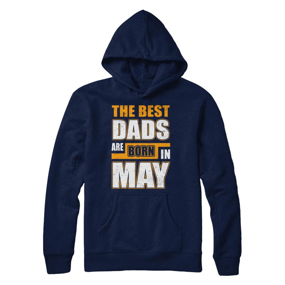 The Best Dads Are Born In May-T-Shirt & Hoodie-Pullover Hoodie-Navy