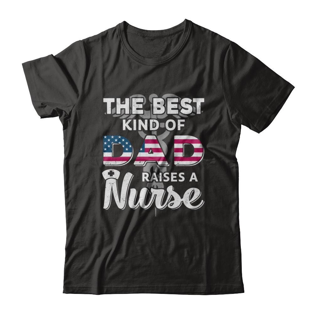 Best Dad Raises A Nurse Fathers Day Gift-T-Shirt & Hoodie-Classic T-Shirt-Black