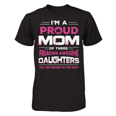 I'm Proud Mom Of Three Freaking Awesome Daughters-T-Shirt & Hoodie-Premium T-Shirt-Black