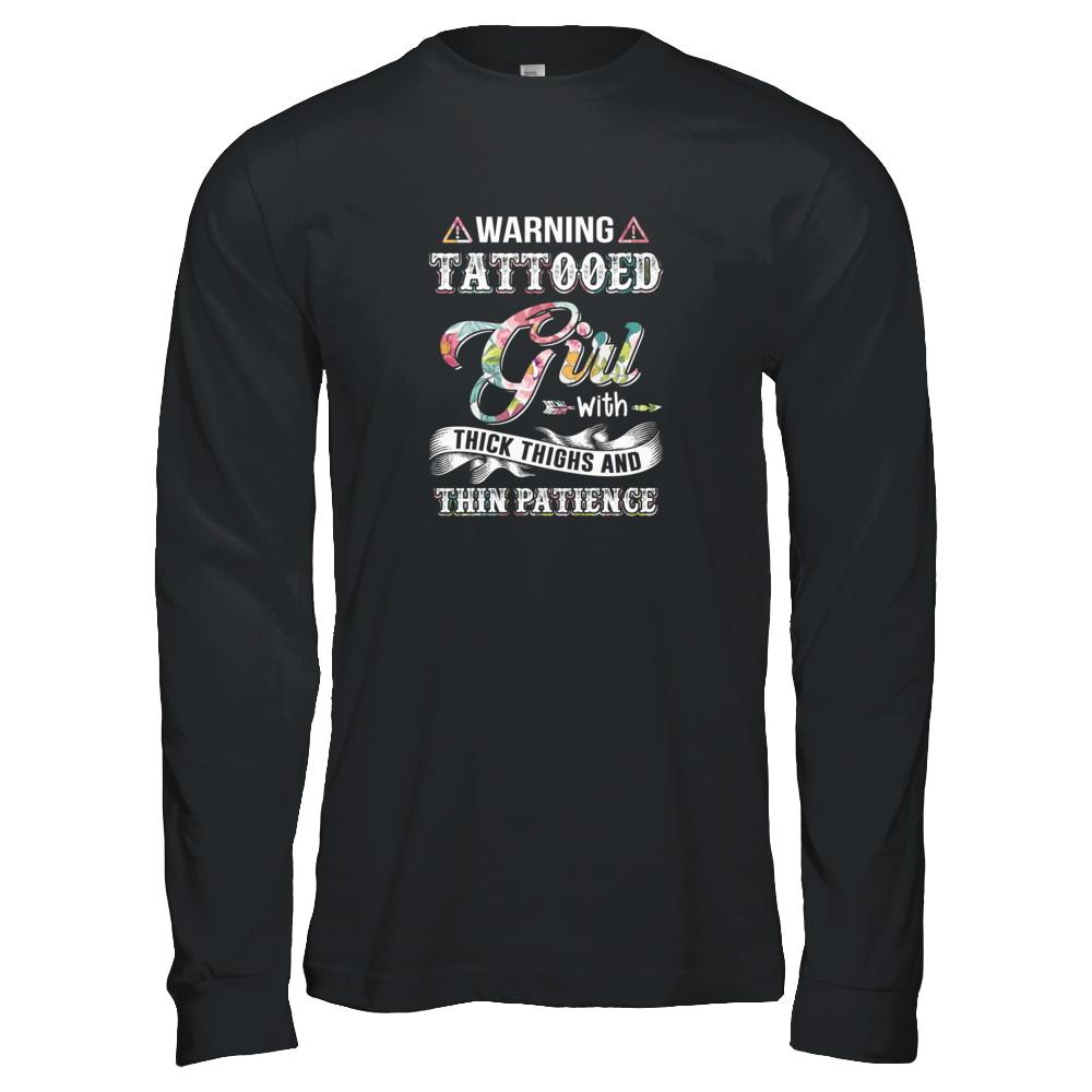 Warning Tattooed Girl With Thick Thighs And Thin Patience-T-Shirt & Tank Top-Long Sleeve T-Shirt-Black