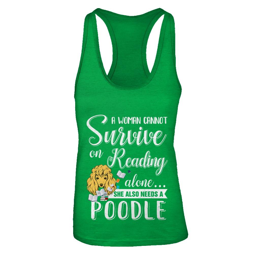 A Woman Cannot Survive On Reading Alone Poodle-T-Shirt & Tank Top-Women's Ideal Racerback Tank-Kelly Green