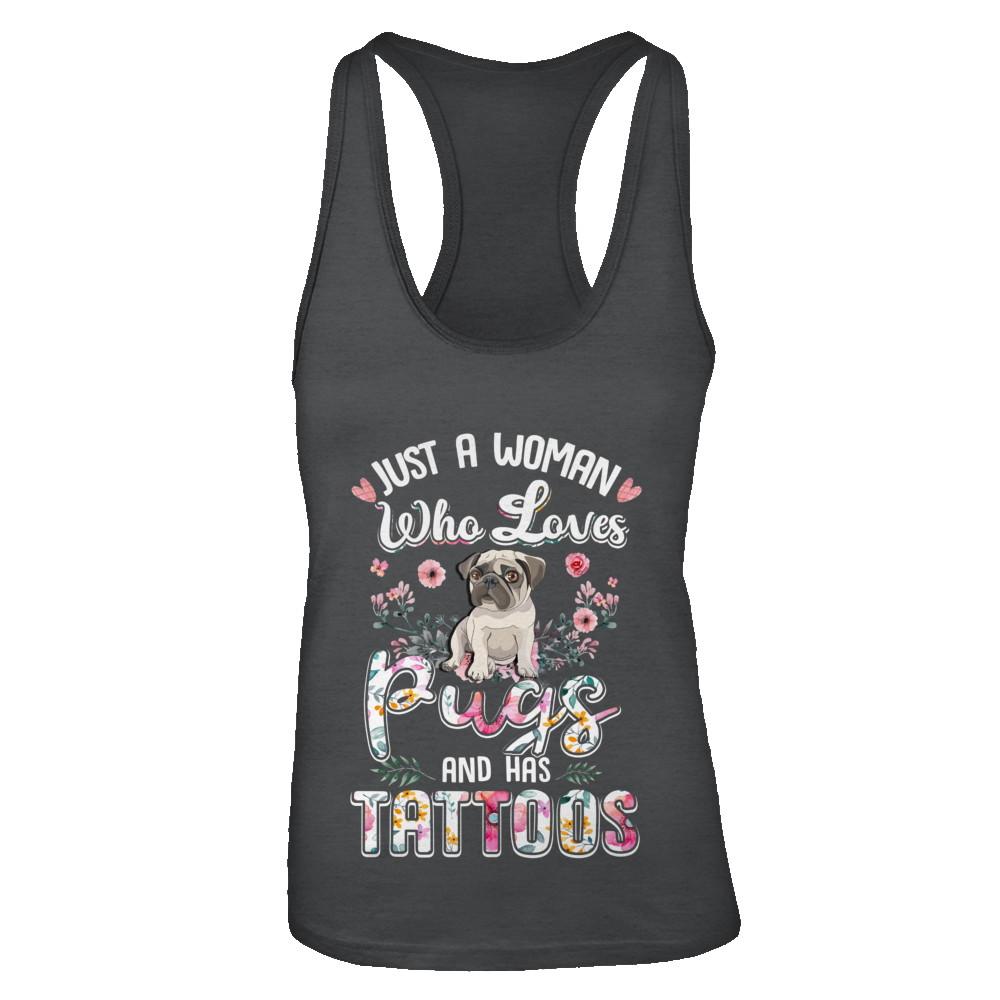 Just A Woman Who Loves Pugs And Has Tattoos