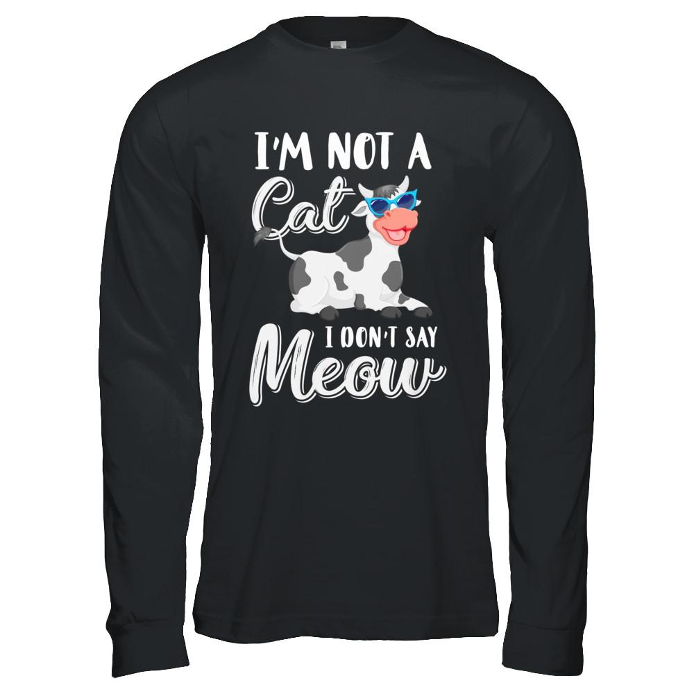 I'm Not A Cat I Don't Say Meow I'm A Cow Lady-T-Shirt & Hoodie-Long Sleeve T-Shirt-Black
