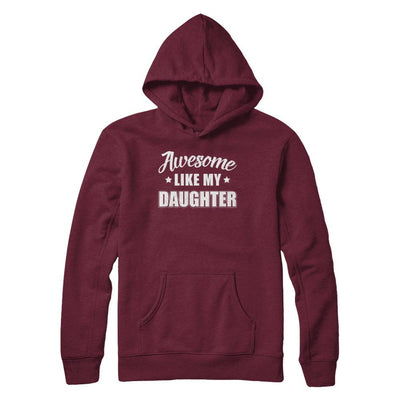 Awesome Like My Daughter Funny Fathers Mothers Day Gift-T-Shirt & Hoodie-Pullover Hoodie-Maroon