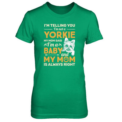 Yorkie I'm Telling You I'm Not A Yorkie My Mom Said-T-Shirt & Tank Top-Women's T-Shirt-Irish Green