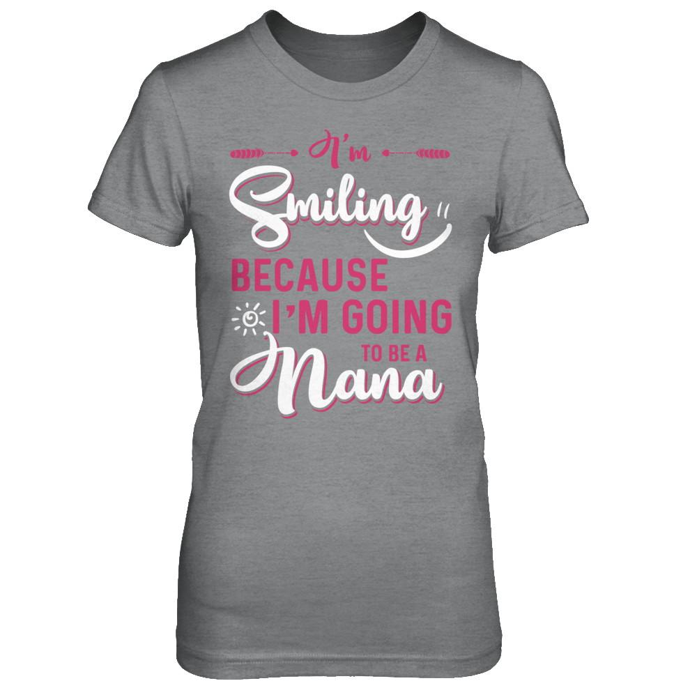 I'm Smiling Because I'm Going To Be A Nana-T-Shirt & Hoodie-Women's T-Shirt-Sport Grey