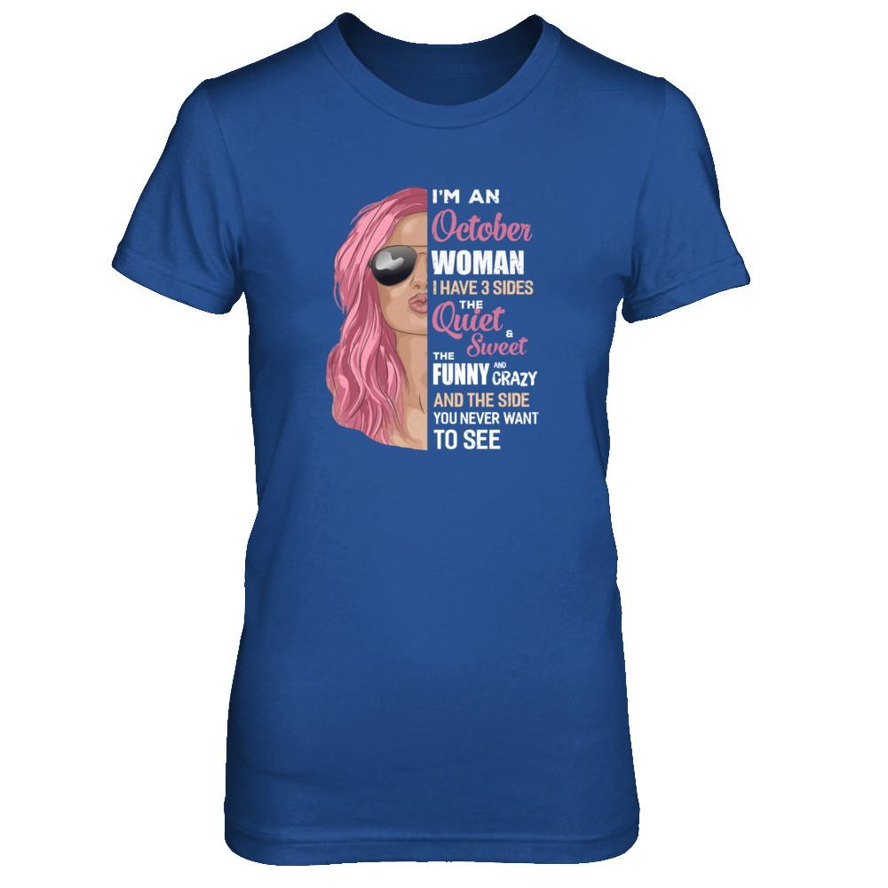 Im An October Woman I Have 3 Sides October Girl Birthday Gift-T-Shirt & Tank Top-Women's T-Shirt-Royal