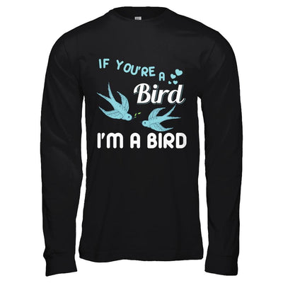 If You're A Bird I'm A Bird Couple Valentine Day Gift-T-Shirt & Hoodie-Long Sleeve T-Shirt-Black