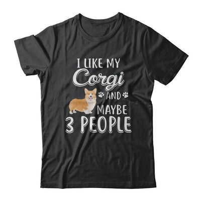 I Like My Corgi And Maybe 3 People-T-Shirt & Hoodie-Classic T-Shirt-Black