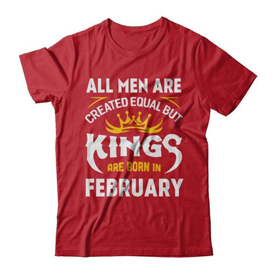 All Men Are Created Equal But Kings Are Born In February-T-Shirt & Hoodie-Classic T-Shirt-Red