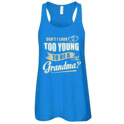 Don't I Look Too Young To Be A Grandma Mothers Day-T-Shirt & Tank Top-Women's Flowy Racerback Tank-True Royal