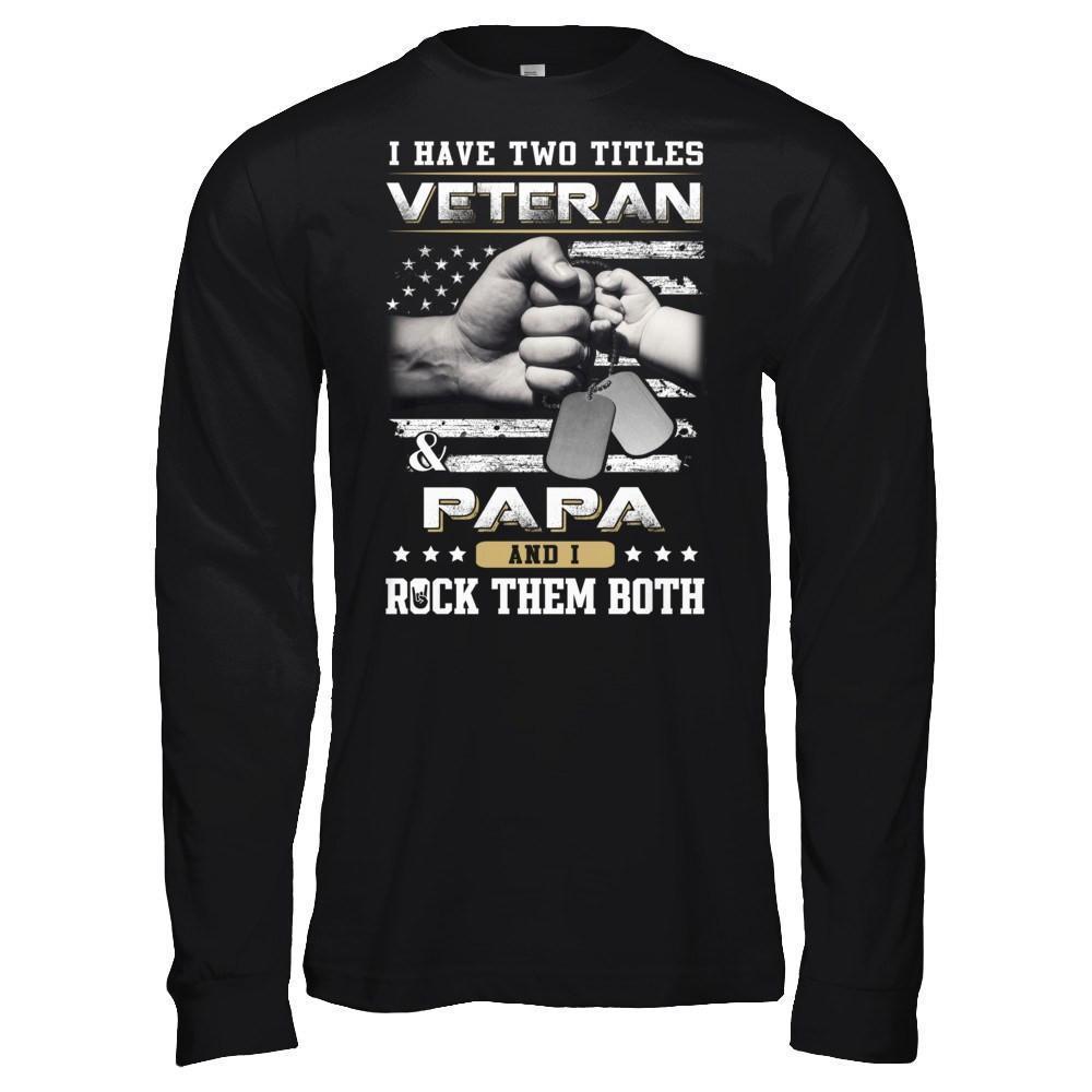 I Have Two Titles Veteran And Papa-T-Shirt & Hoodie-Long Sleeve T-Shirt-Black