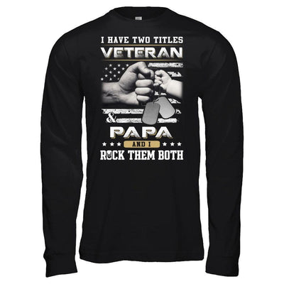 I Have Two Titles Veteran And Papa-T-Shirt & Hoodie-Long Sleeve T-Shirt-Black
