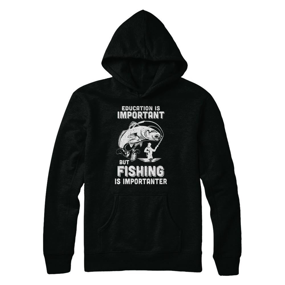 Education Is Important Fishing Is Importanter-T-Shirt & Hoodie-Pullover Hoodie-Black