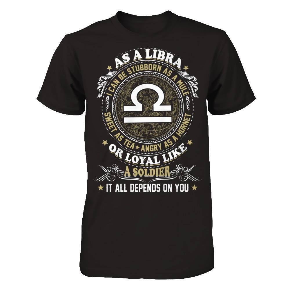 As A Libra I Can Be Stubborn As A Mule-T-Shirt & Hoodie-Premium T-Shirt-Black