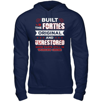 Built In The Forties Original And Unrestored-T-Shirt & Hoodie-Pullover Hoodie-Navy