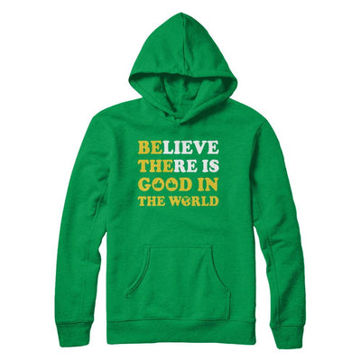 Believe There Is Good In The World-T-Shirt & Hoodie-Pullover Hoodie-Irish Green