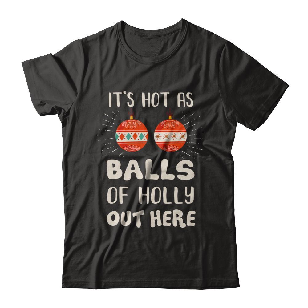 It's Hot As Balls Of Holly Cut Here Merry Christmas In July