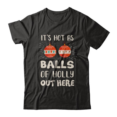 It's Hot As Balls Of Holly Cut Here Merry Christmas In July-T-Shirt & Hoodie-Classic T-Shirt-Black