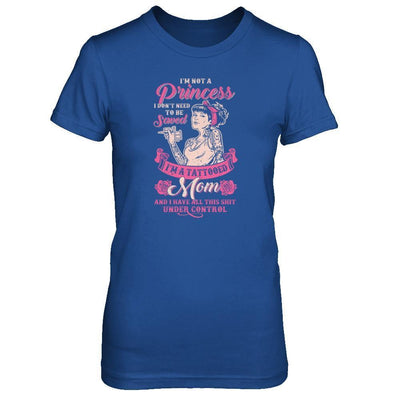 I'm Not A Princess I'm A Tattooed Mom-T-Shirt & Tank Top-Women's T-Shirt-Royal